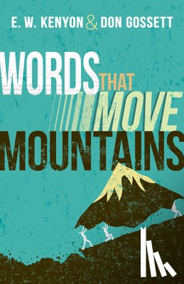 Kenyon, E. W. - Words That Move Mountains