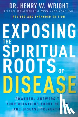 Wright, Henry W - Exposing the Spiritual Roots of Disease