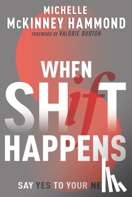 McKinney Hammond, Michelle - When Shift Happens: Say Yes to Your Next! (Practical Tools for Navigating Change)