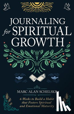 Schelske, Marc Alan - Journaling for Spiritual Growth