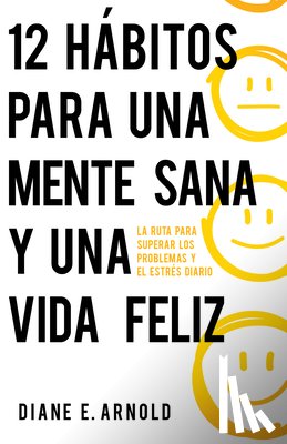 Arnold, Diane E. - 12 habitos para una mente sana y una vida feliz