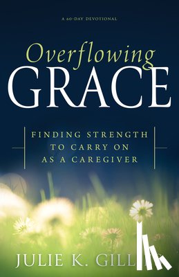 Gillies, Julie K - Overflowing Grace