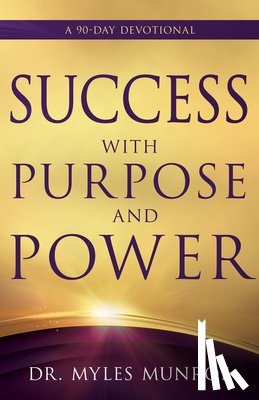 Munroe, Myles - Success with Purpose and Power: A 90-Day Devotional