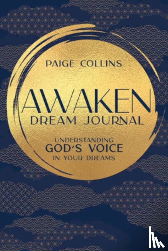 Collins, Paige - Awaken Dream Journal: Understanding God's Voice in Your Dreams
