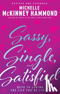 McKinney Hammond, Michelle - Sassy, Single, and Satisfied: Keys to Loving the Life You're Living