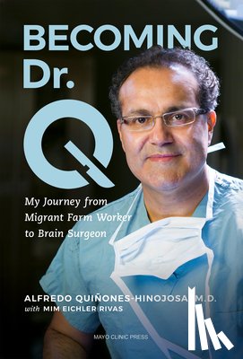 Quiones-Hinojosa, Alfredo - Becoming Dr. Q