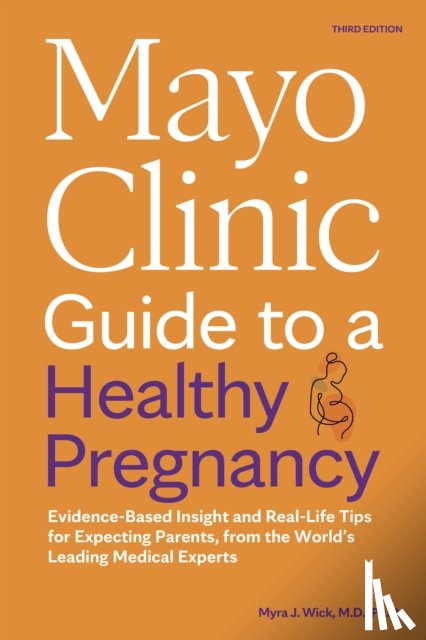 Wick, Dr. Myra J. - Mayo Clinic Guide to a Healthy Pregnancy