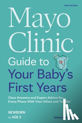 Klaas, Dr. Kelsey - Mayo Clinic Guide to Your Baby's First Years, 3rd Edition