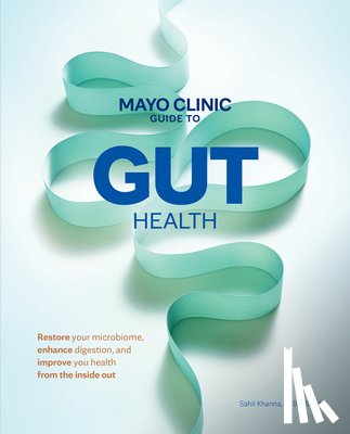 Khanna, Sahil - Mayo Clinic Guide to Gut Health