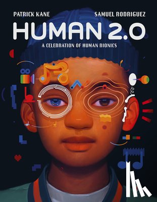 Kane, Patrick - Human 2.0: A Celebration of Human Bionics