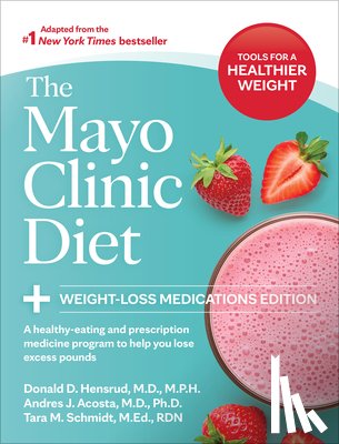 Hensrud, Donald D., Acosta, Andres J., Schmidt, Tara M. - The Mayo Clinic Diet: Weight-Loss Medications Edition