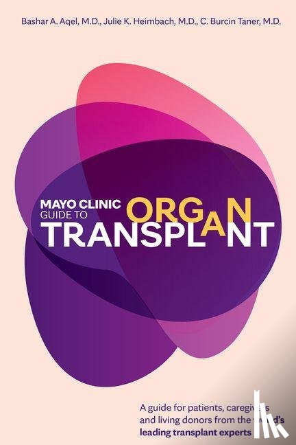 Aqel, Bashar A., Heimbach, Julie K., Taner, C. Burcin - Mayo Clinic Guide to Organ Transplant
