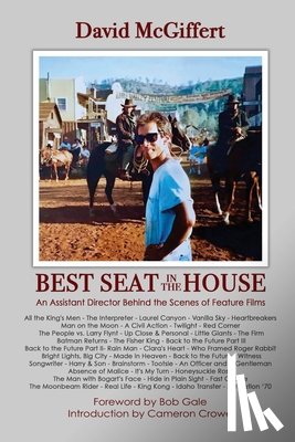 McGiffert, David - Best Seat in the House - An Assistant Director Behind the Scenes of Feature Films