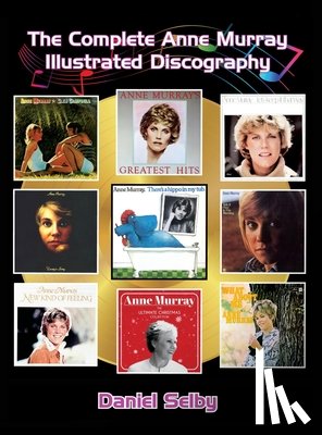Selby, Daniel - The Complete Anne Murray Illustrated Discography (hardback)