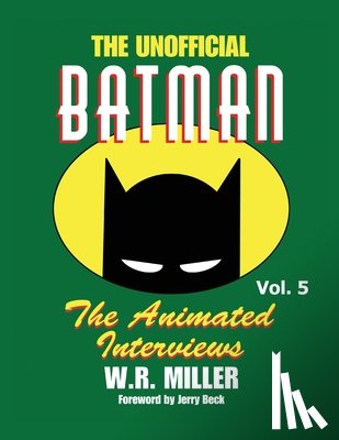 Miller, W. R. - Batman: The Animated Interviews, Vol. 5