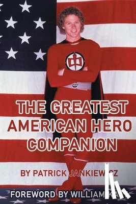 Jankiewicz, Patrick, Katt, William - The Greatest American Hero Companion