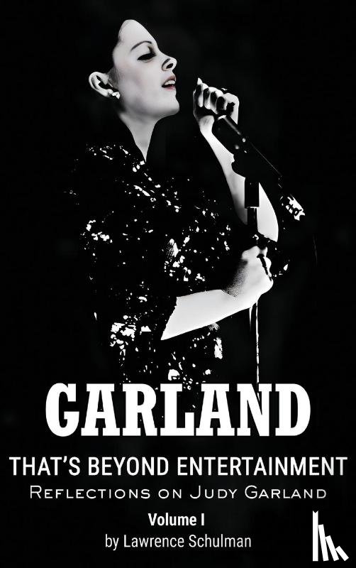 Schulman, Lawrence - Garland - That's Beyond Entertainment - Reflections on Judy Garland (hardback)