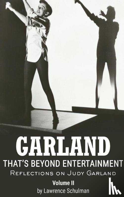 Schulman, Lawrence, Haley, John H. - Garland - That's Beyond Entertainment - Reflections on Judy Garland Volume 2 (hardback)