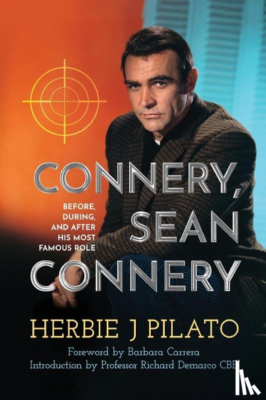 Pilato, Herbie J - Connery, Sean Connery - Before, During, and After His Most Famous Role