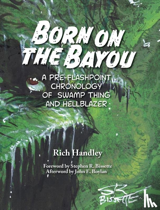 Handley, Rich - Born on the Bayou - A Pre-Flashpoint Chronology of Swamp Thing and Hellblazer (hardback)