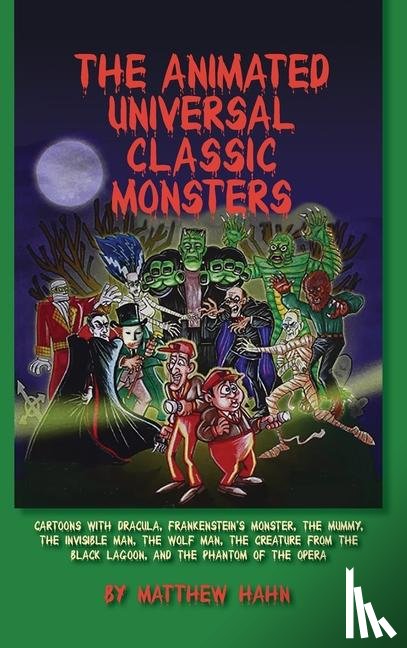 Hahn, Matthew - The Animated Universal Classic Monsters (hardback)