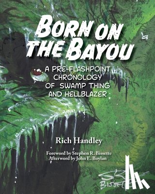Handley, Rich - Born on the Bayou - A Pre-Flashpoint Chronology of Swamp Thing and Hellblazer (B&W version)