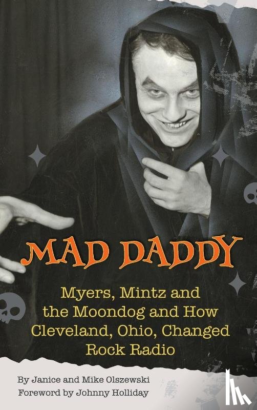 Olszewski, Janice, Olszewski, Mike - Mad Daddy - Myers, Mintz and the Moondog and How Cleveland, Ohio Changed Rock Radio (hardback)