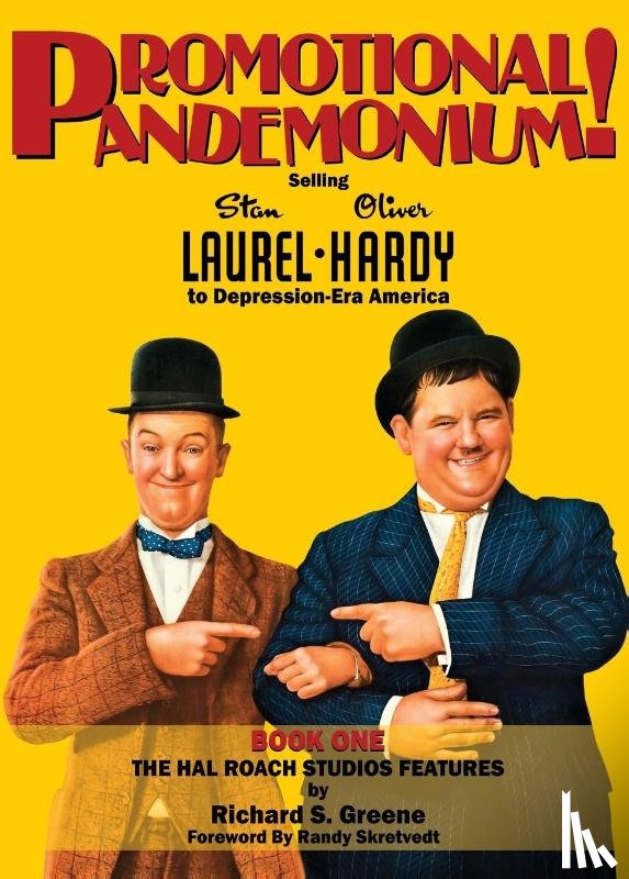 Greene, Richard S. - Promotional Pandemonium! - Selling Stan Laurel and Oliver Hardy to Depression-Era America - Book One - The Hal Roach Studios Features (hardback)