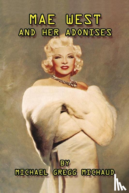 Michaud, Michael Gregg - Mae West & Her Adonises