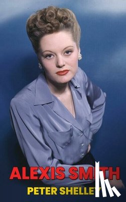 Shelley, Peter - Alexis Smith (hardback)