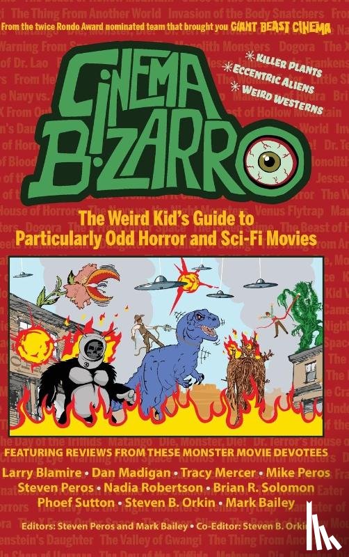 Peros, Steven, Bailey, Mark - Cinema Bizarro - The Weird Kid's Guide to Particularly Odd Horror and Sci-Fi Movies