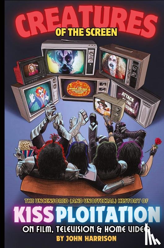 Harrison, John - Creatures of the Screen - The Uncensored (and Unofficial) History of Kissploitation on Film, Television & Home Video