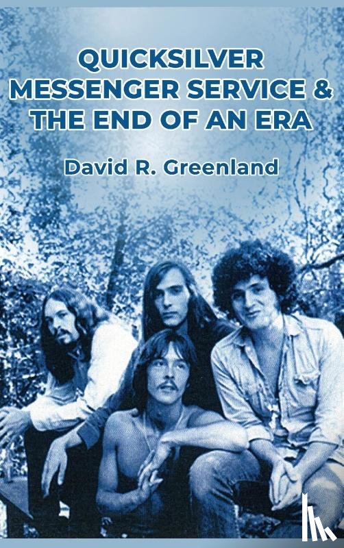Greenland, David R. - Quicksilver Messenger Service & the End of an Era