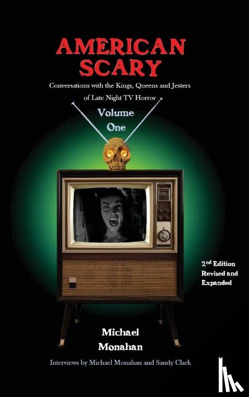 Monahan, Michael - American Scary Conversations with the Kings, Queens and Jesters of Late-Night Horror TV Volume 1