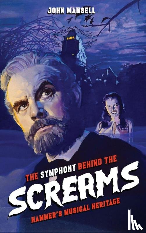 Mansell, John - The Symphony Behind the Screams - Hammer's Musical Heritage
