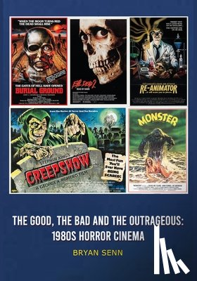Senn, Bryan - The Good, The Bad, and the Outrageous: 1980s Horror Cinema