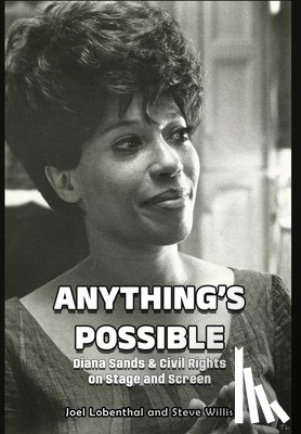 Lobenthal, Joel - Anything's Possible: Diana Sands & Civil Rights on Stage and Screen
