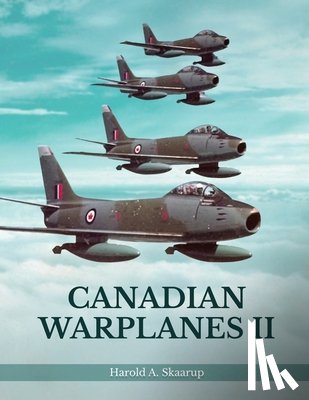 Harold A. Skaarup - Canadian Warplanes II