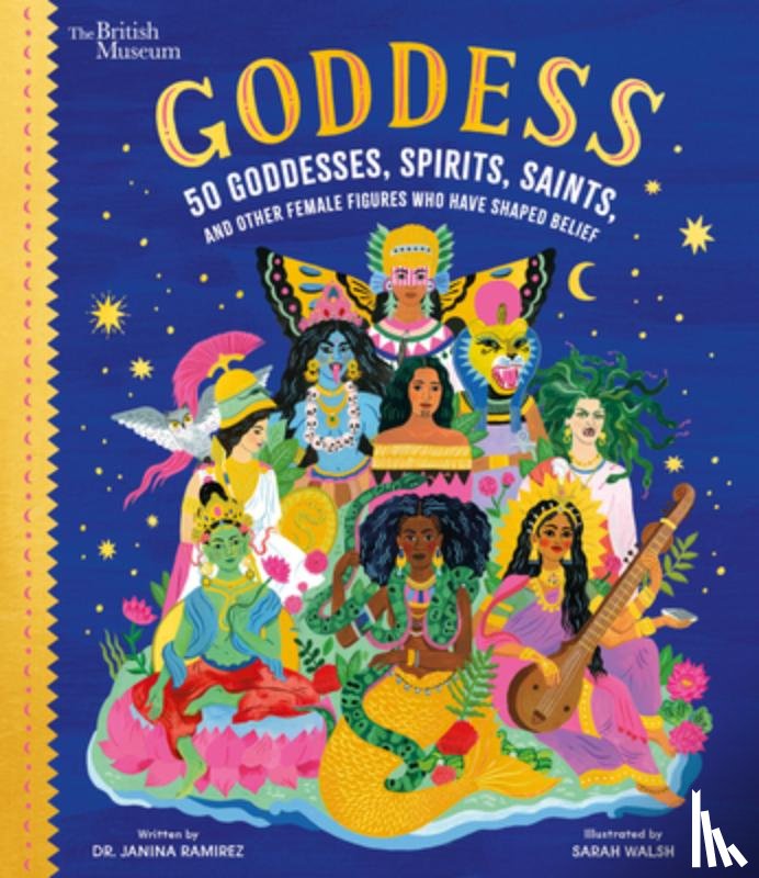 Ramirez, Janina - Goddess: 50 Goddesses, Spirits, Saints, and Other Female Figures Who Have Shaped Belief