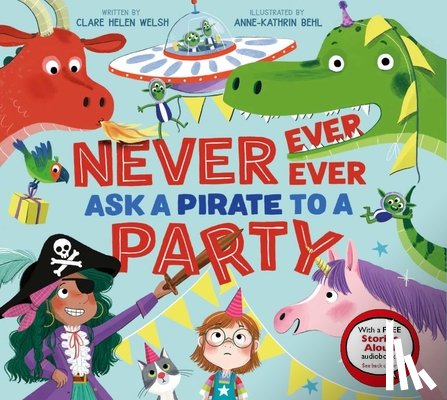 Welsh, Clare Helen - Never, Ever, Ever Ask a Pirate to a Party