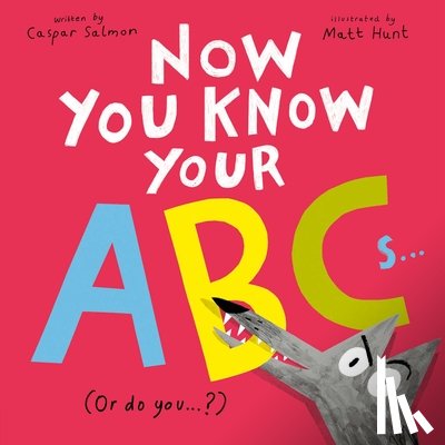 Salmon, Caspar - Now You Know Your ABCs: (Or Do You?)