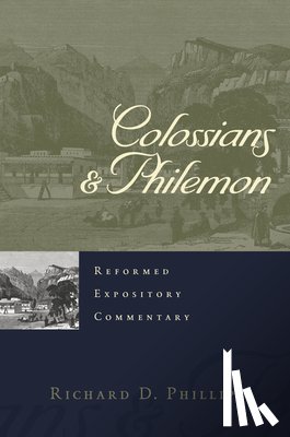 Phillips, Richard D. - Colossians & Philemon