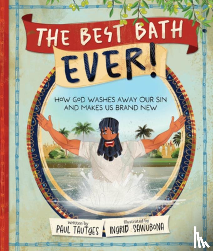 Tautges, Paul - The Best Bath Ever!: How God Washes Away Our Sin and Makes Us Brand New