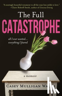 Walsh, Casey Mulligan - The Full Catastrophe
