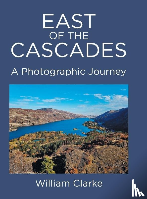 Clarke, William - Clarke, W: East of The Cascades
