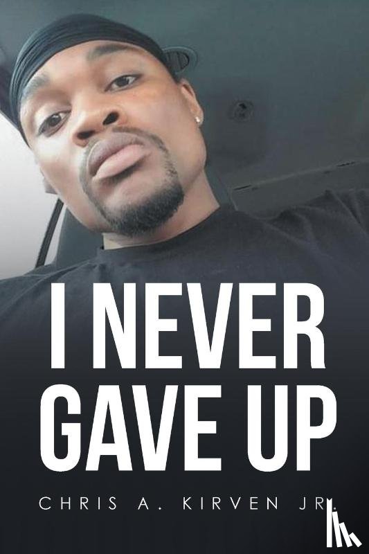 Kirven Jr., Chris A. - I Never Gave Up