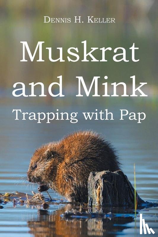 Keller, Dennis H. - Muskrat and Mink