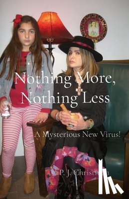 Christman, P. J. - Nothing More, Nothing Less: A Mysterious New Virus!