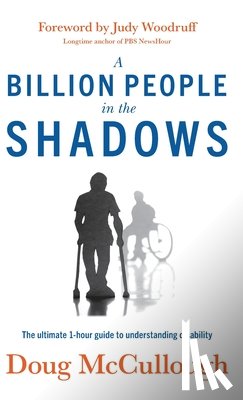 McCullough, Doug - A Billion People in the Shadows: The Ultimate 1-hour Guide to Understanding Disability