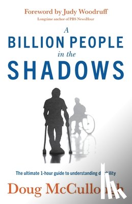 McCullough, Doug - A Billion People in the Shadows: The Ultimate 1-hour Guide to Understanding Disability